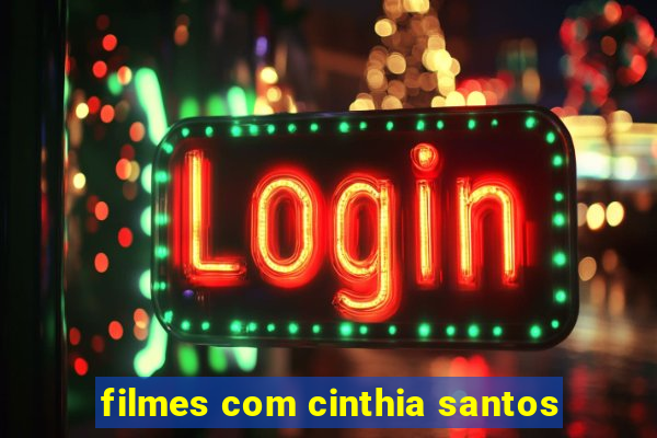 filmes com cinthia santos